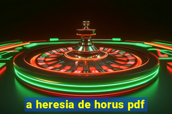 a heresia de horus pdf